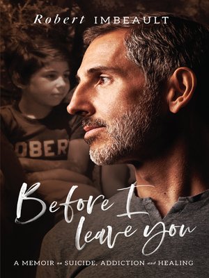 cover image of Before I Leave You: a Memoir on Suicide, Addiction and Healing